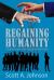 Regaining Humanity : 15 Essential Character Traits to Unplug from Rule by the Elites