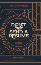 Don't Just Send a Resume : How to Find the Right Job in a Local Church