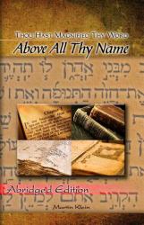 Above All Thy Name : Thou Hast Magnified Thy Word - Abridged Edition