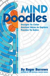 Mind Doodles : Designs to Color, Ancient Ideas to Explore, Pussles to Solve