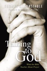 Talking to God : What the Bible Teaches about Prayer
