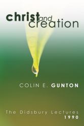 Christ and Creation : The Didsbury Lectures 1990
