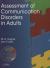 Assessment of Communication Disorders in Adults : Resources and Protocols