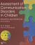 Assessment of Communication Disorders in Children : Resources and Protocols