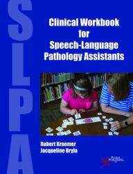 Clinical Workbook for Speech-Language : Pathology Assistants