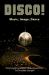 Disco! : Music, Image, Dance