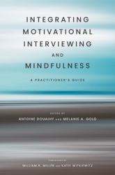 Integrating Motivational Interviewing and Mindfulness : A Practitioner's Guide