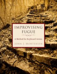 Improvising Fugue : A Method for Keyboard Artists