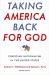 Taking America Back for God : Christian Nationalism in the United States