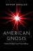 American Gnosis : Political Religion and Transcendence