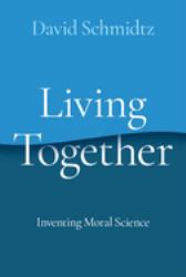 Living Together : Inventing Moral Science