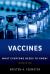 Vaccines : What Everyone Needs to Know®