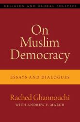 On Muslim Democracy : Essays and Dialogues