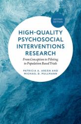 High-Quality Psychosocial Interventions Research : From Conception to Piloting to Population Based Trials