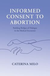 Informed Consent to Abortion : Building Bridges of Dialogue in the Medical Encounter