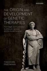 The Origin and Development of Genetic Therapies : From Magic and Superstition to Molecular Genetics and the Human Genome