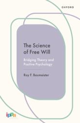 The Science of Free Will : Bridging Theory and Positive Psychology
