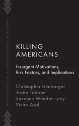Killing Americans : Insurgent Motivations, Risk Factors, and Implications