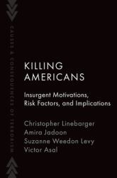 Killing Americans : Insurgent Motivations, Risk Factors, and Implications