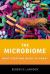 The Microbiome : What Everyone Needs to Know® The Microbiome : What Everyone Needs to Know®