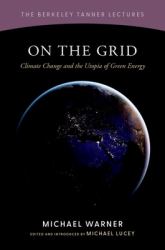 On the Grid : Climate Change and the Utopia of Green Energy