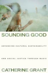 Sounding Good : Advancing Cultural Sustainability and Social Justice Through Music