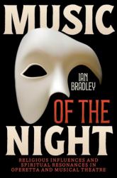 Music of the Night : Religious Influences and Spiritual Resonances in Operetta and Musical Theatre
