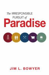 The Irresponsible Pursuit of Paradise