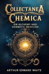 Collectanea Chemica : On Alchemy and Hermetic Medicine