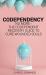 Codependency : No More - the Codependent Recovery Guide to Cure Wounded Souls
