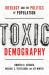 Toxic Demography : Ideology and the Politics of Population