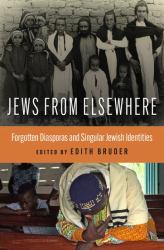 Jews from Elsewhere : Forgotten Diasporas and Singular Jewish Identities