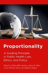 Proportionality : A Guiding Principle in Public Health Law, Ethics, and Policy
