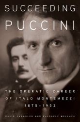 Succeeding Puccini : The Operatic Career of Italo Montemezzi, 1875-1952