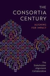 The Consortia Century : Aligning for Impact