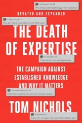 The Death of Expertise : The Campaign Against Established Knowledge and Why It Matters