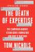 The Death of Expertise : The Campaign Against Established Knowledge and Why It Matters