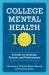 College Mental Health 101 : A Guide for Students, Parents, and Professionals