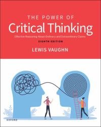 The Power of Critical Thinking : Effective Reasoning about Ordinary and Extraordinary Claims