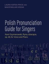 Polish Pronunciation Guide for Singers : Karol Szymanowski, Rymy Dziecięce, Op. 49, for Voice and Piano