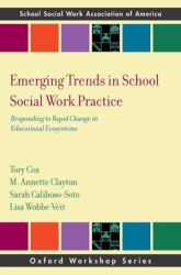 Emerging Trends in School Social Work Practice : Responding to Rapid Change in Educational Ecosystems