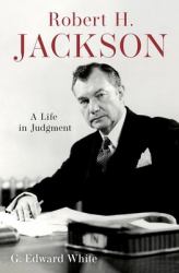 Robert H. Jackson : A Life in Judgment