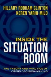 Inside the Situation Room : The Theory and Practice of Crisis Decision-Making