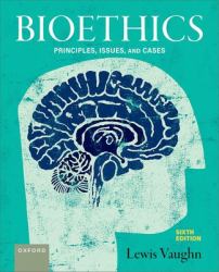 Bioethics : Principles, Issues, and Cases