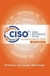 CISO Desk Reference Guide Volume 2 : A Practical Guide for CISOs