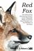 Red Fox : The Story of His Adventurous Career in the Ringwaak Wilds and of His Final Triumph over the Enemies of His Kind