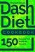 Dash Diet Cookbook: 150 Everyday Dash Recipes for Everyone