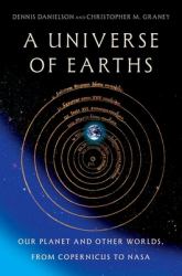 A Universe of Earths : Our Planet and Other Worlds, from Copernicus to NASA