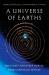 A Universe of Earths : Our Planet and Other Worlds, from Copernicus to NASA