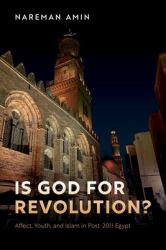 Is God for Revolution? : Affect, Youth, and Islam in Post-2011 Egypt